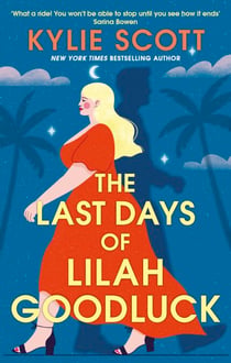 The Last Days of Lilah Goodluck - one playboy prince, five life-changing predictions, seven days to live . . .