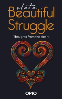 What a Beautiful Struggle: Thoughts from the Heart