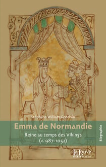 Emma de Normandie : Reine au temps des Vikings (v. 987-1052)
