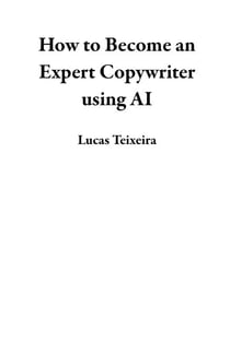 How to Become an Expert Copywriter using AI
