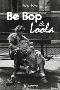 Be bop et Loola - Roman historique
