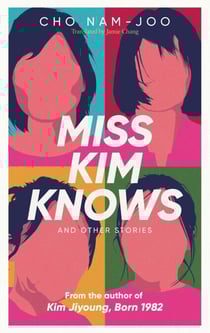 Miss Kim Knows and Other Stories - The sensational new work from the author of Kim Jiyoung, Born 1982