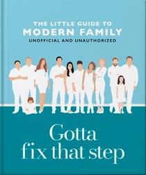 Gotta Fix That Step: The Little Guide to Modern Family