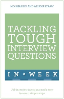 Tackling Tough Interview Questions In A Week - Job Interview Questions Made Easy In Seven Simple Steps