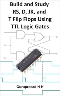 Build and Study RS, D, JK, and T Flip Flops Using TTL Logic Gates