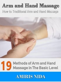 Arm and Hand Massage - How to Traditional Arm and Hand Massage?