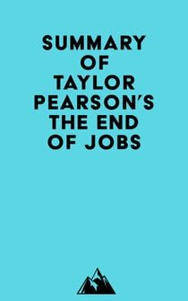 Summary of Taylor Pearson's The End of Jobs