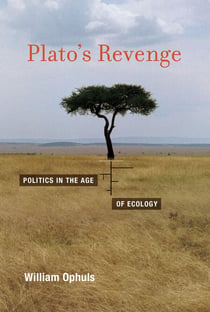 Plato's Revenge - Politics in the Age of Ecology