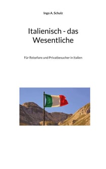 Italienisch - das Wesentliche - Für Reisefans und Privatbesucher in Italien