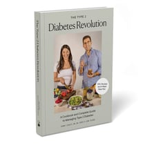 The Type 2 Diabetes Revolution - A Cookbook and Complete Guide to Managing Type 2 Diabetes