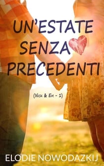 Un’estate senza precedenti - Nick & Em, #1