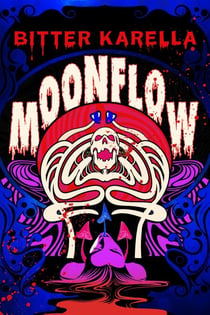Moonflow - The queer psychedelic horror that 'will sink its tendrils into you and infest you with its spores . . . and you'll enjoy it'