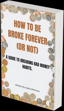 How to Be Broke Forever (Or Not): A Guide to Breaking Bad Money Habits. - Money Culture, #1