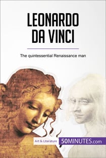 Leonardo da Vinci - The quintessential Renaissance man