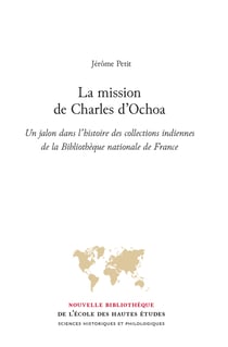 La mission de Charles d’Ochoa - Un jalon dans l’histoire des collections indiennes de la Bibliothèque nationale de France