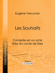 Les Souhaits - Comédie en un acte tirée du conte de fées
