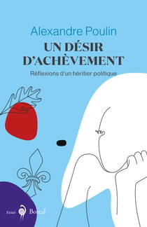 Un désir d'achèvement - réflexions d'un héritier politique