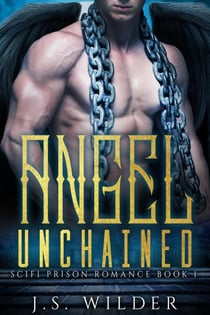 Angel Unchained - SciFi Prison Romance, #1