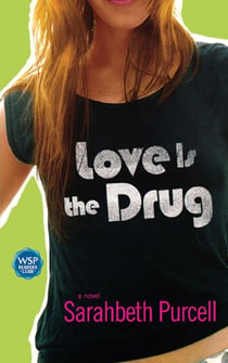 Love Is the Drug - A Novel