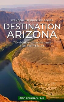 Destination Arizona - Wanderlust Bucket List Series