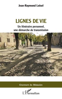 Lignes de vie - Un itinéraire personnel, une démarche de transmission