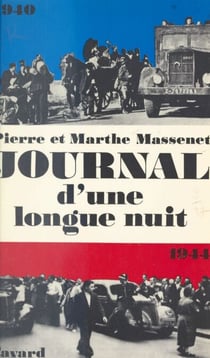 Journal d'une longue nuit - Carnet de route de deux Français moyens, 1939-1944