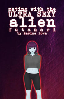 Mating With the Ultra Sexy Alien Futanari - Monster Futas on Females