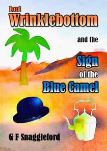 Lord Wrinklebottom and the Sign of the Blue Camel - Lord Wrinklebottom