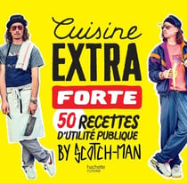 Cuisine extra forte - 50 recettes d'utilité publique by Scotch-man