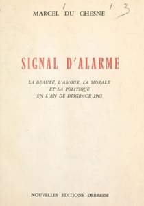Signal d'alarme - La beauté, l'amour, la morale et la politique en l'An de disgrâce 1963