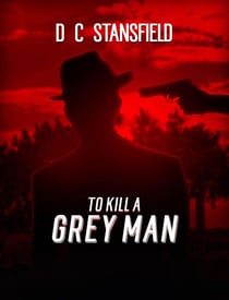To Kill a Grey Man - The Assassin The Grey Man and the Surgeon, #2