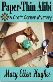 Paper-Thin Alibi - Craft Corner Mysteries, #3