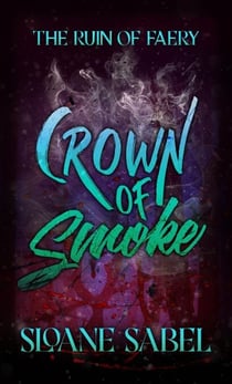Crown of Smoke - Ruin of Faery, #1