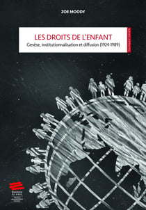 Les droits de l’enfant - Genèse, institutionnalisation et diffusion (1924-1989)