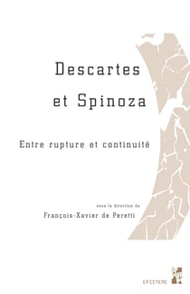 Descartes et Spinoza - Entre rupture et continuité