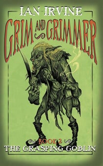 The Grasping Goblin - Grim and Grimmer, #2
