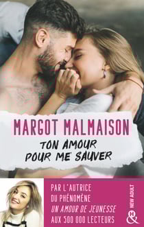 Ton amour pour me sauver - La première romance New Adult de Margot Malmaison !