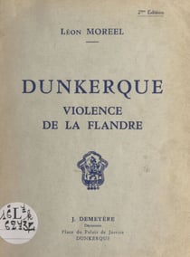 Dunkerque - Violence de la Flandre