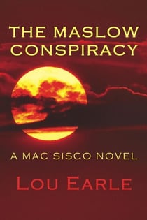 The Maslow Conspiracy: A Mac Sisco Novel - The Mac Sisco Trilogy, #3