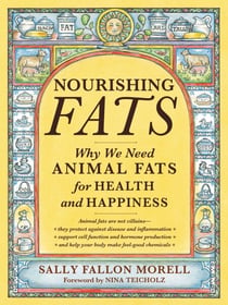 Nourishing Fats - Why We Need Animal Fats for Health and Happiness
