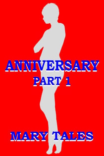 Anniversary 1 - Mary Tales Shots- erotic short stories, #11