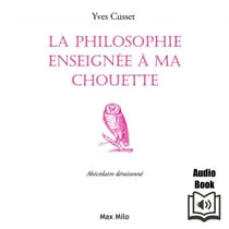 La philosophie enseignée à ma chouette - Abécédaire déraisonné