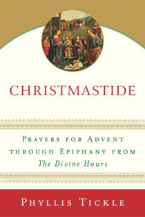 Christmastide - Prayers for Advent Through Epiphany from The Divine Hours