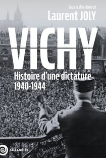 Vichy - Histoire d'une dictature, 1940-1944