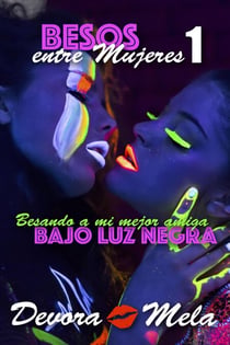 Besando en mi mejor amiga bajo luz negra. Besos entre Mujeres 1