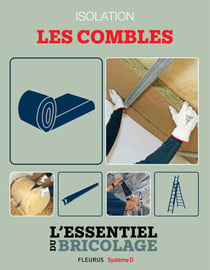 Portes, cloisons & isolation : Isolation - les combles - L'essentiel du bricolage
