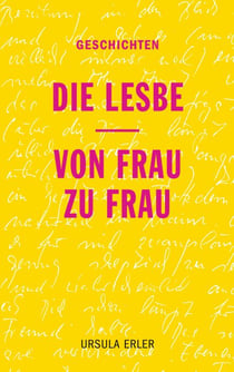 Die Lesbe / Von Frau zu Frau - Geschichten