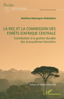 La RDC et la commission des forêts d’Afrique centrale - Contribution à la gestion durable des écosystèmes forestiers