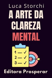 A Arte Da Clareza Mental - Coleção Vida Equilibrada, #43