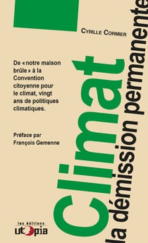 Climat, la démission permanente - De « notre maison brûle » à la Convention citoyenne pour le climat, vingt ans de politiques climatiques